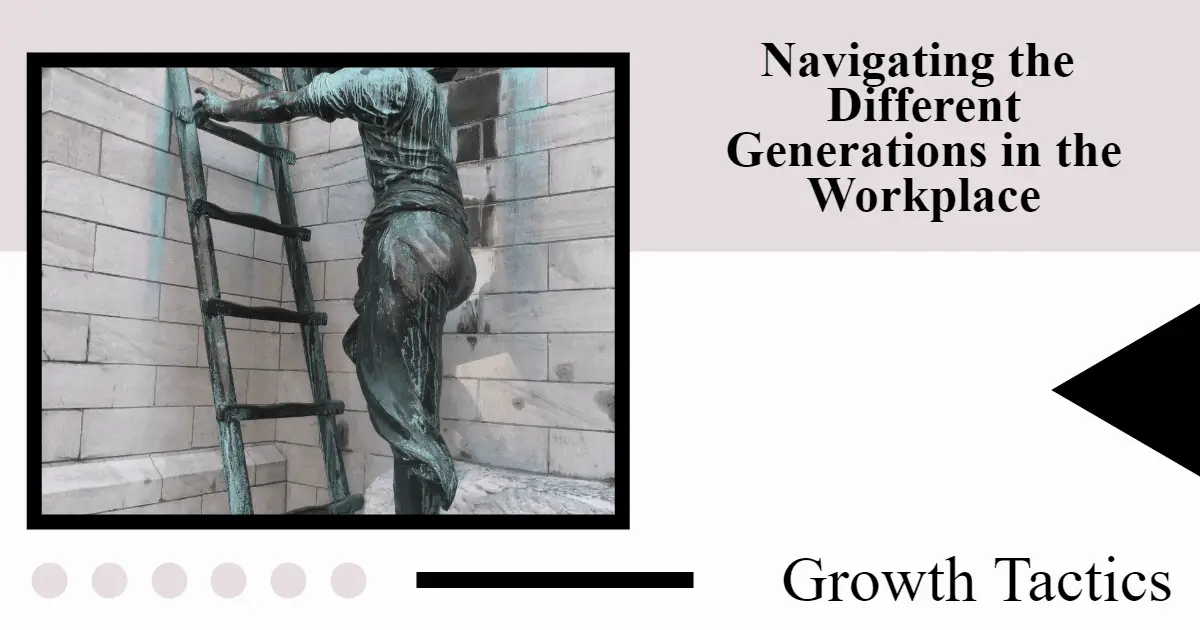 Navigating the Different Generations in the Workplace