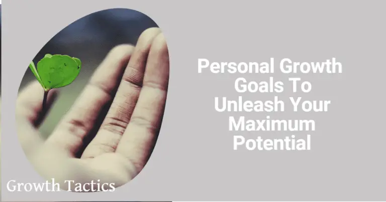 Personal Growth Goals To Unleash Your Maximum Potential