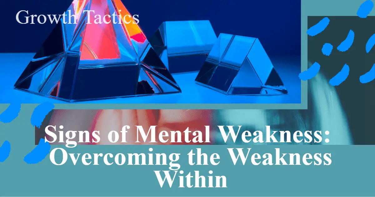 Signs of Mental Weakness: Overcoming the Weakness Within