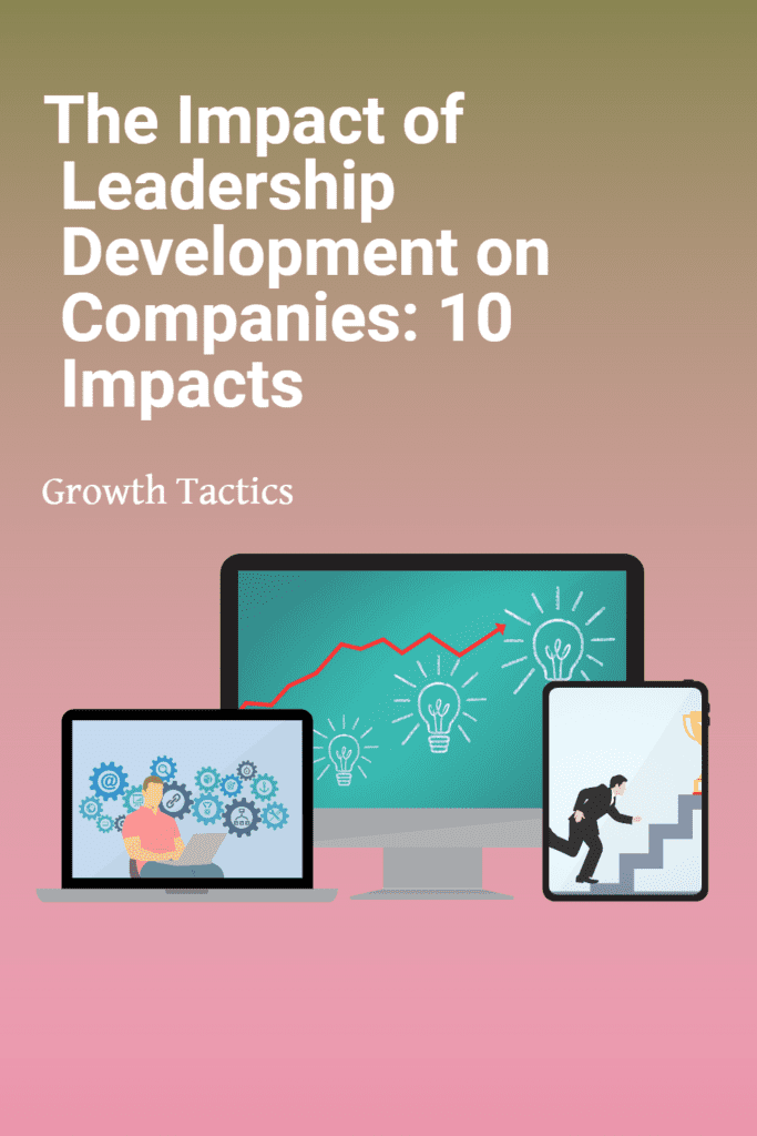 The Impact of Leadership Development on Companies: 10 Impacts