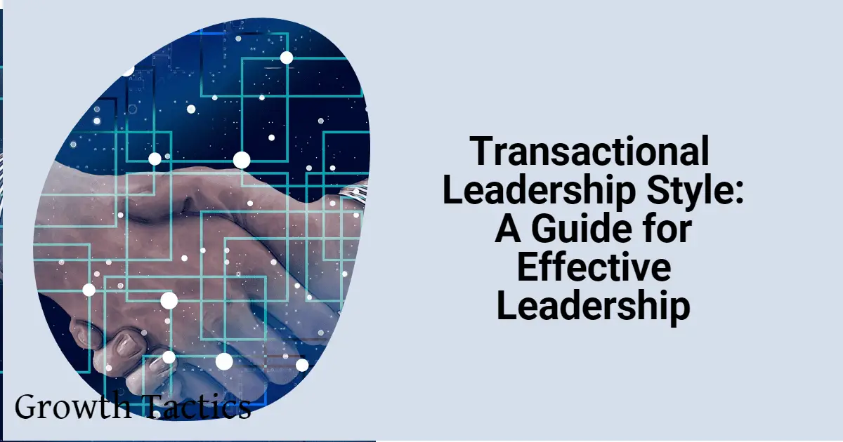Transactional Leadership Style: A Guide for Effective Leadership