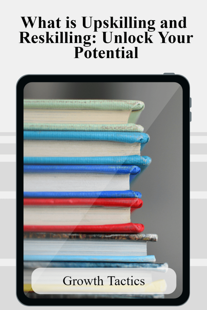 What is Upskilling and Reskilling: Unlock Your Potential