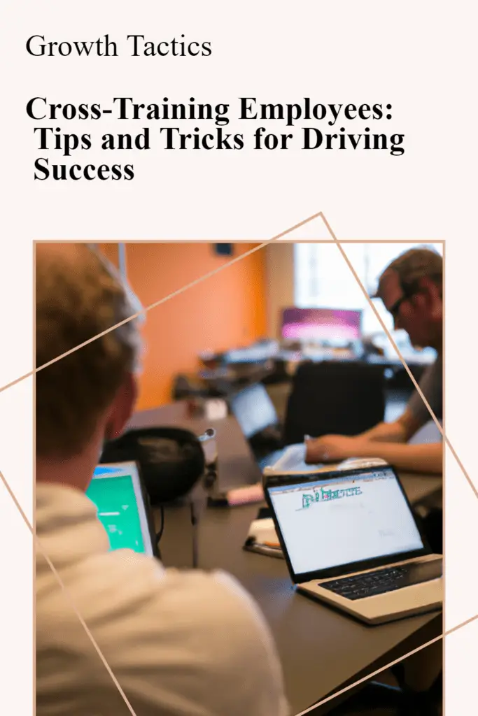 Cross-Training Employees: Tips and Tricks for Driving Success