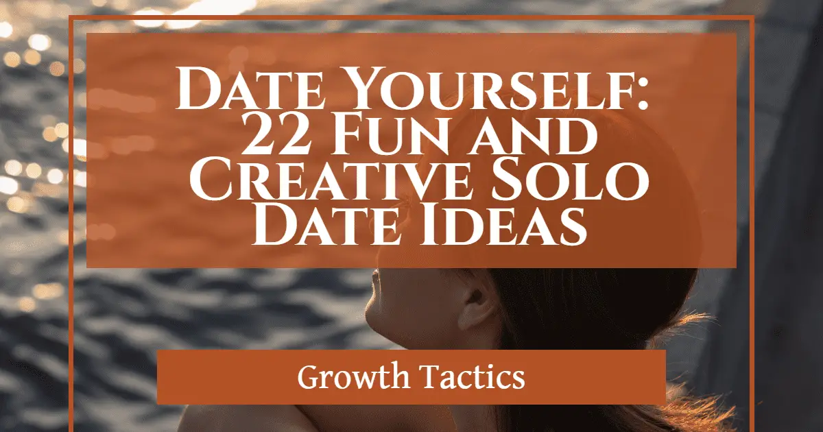Date Yourself: 22 Fun and Creative Solo Date Ideas