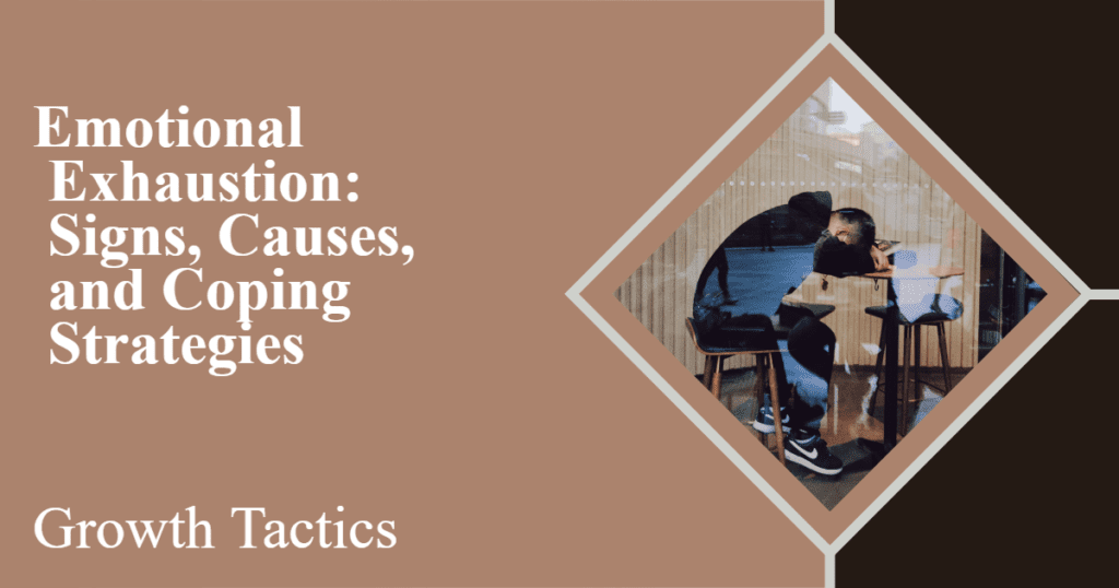 Emotional Exhaustion Signs, Causes, and Coping Strategies