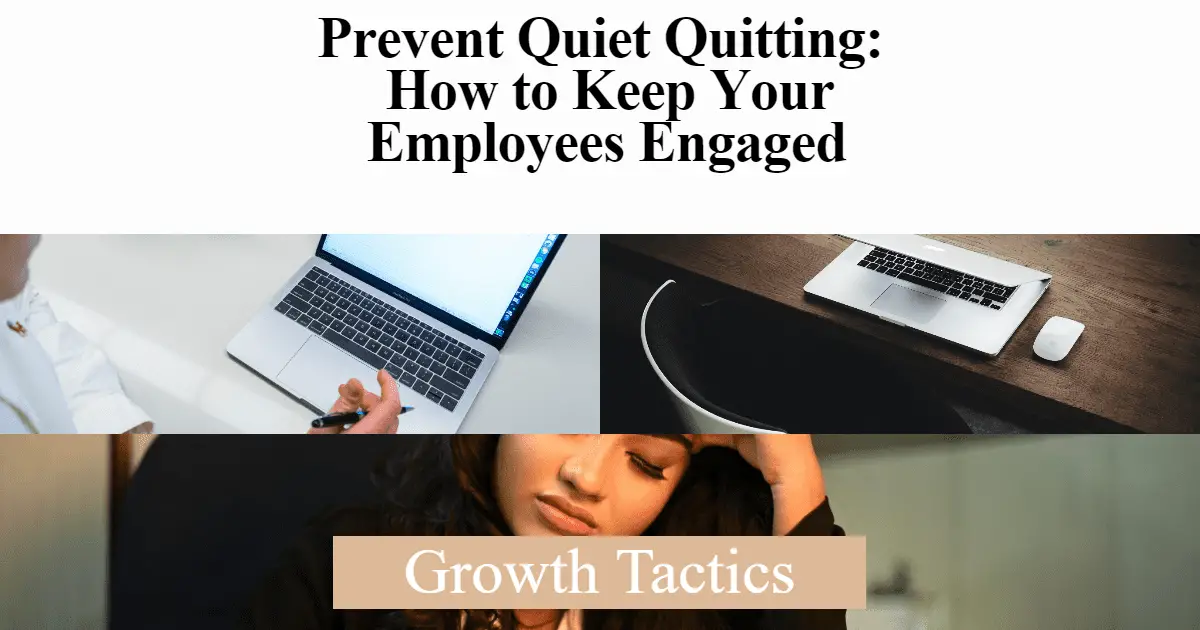 Prevent Quiet Quitting: How to Keep Your Employees Engaged