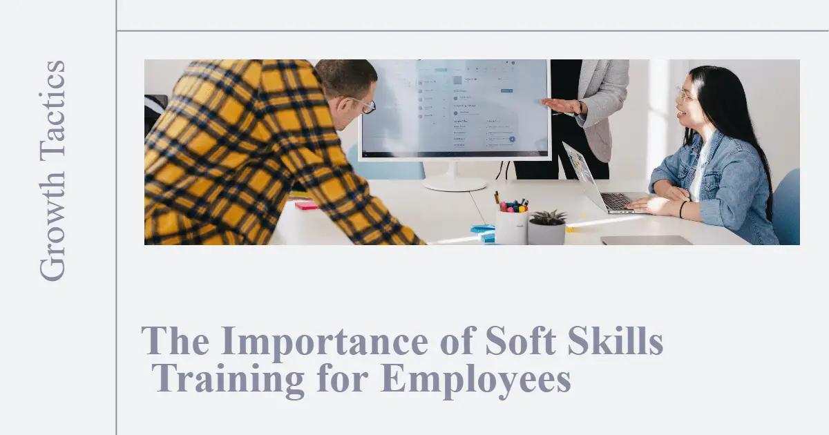 The Importance of Soft Skills Training for Employees