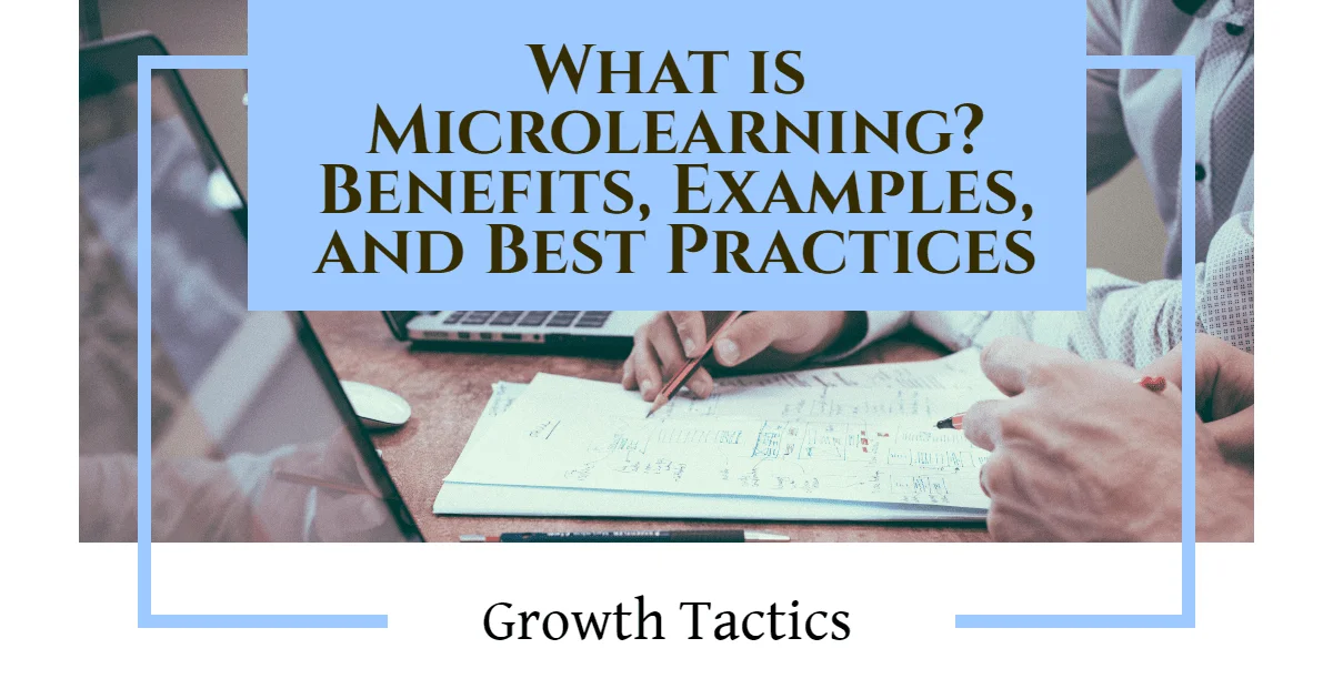 What is Microlearning? Benefits, Examples, and Best Practices