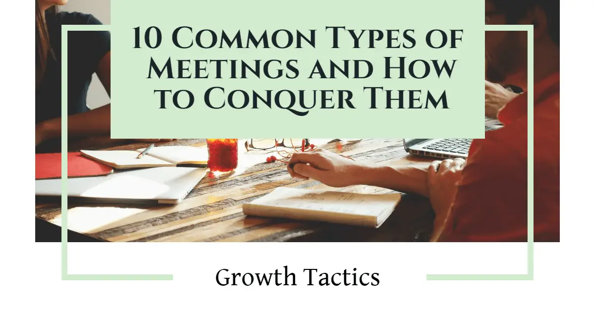 10 Common Types of Meetings and How to Conquer Them