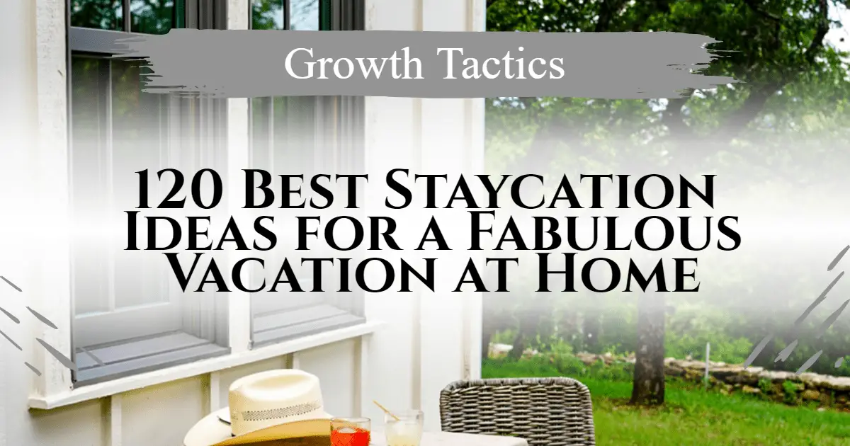 120 Best Staycation Ideas for a Fabulous Vacation at Home