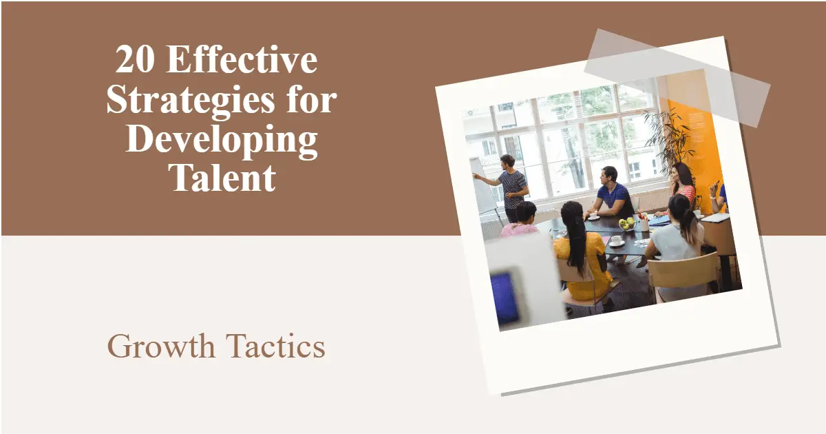 20 Effective Strategies for Developing Talent
