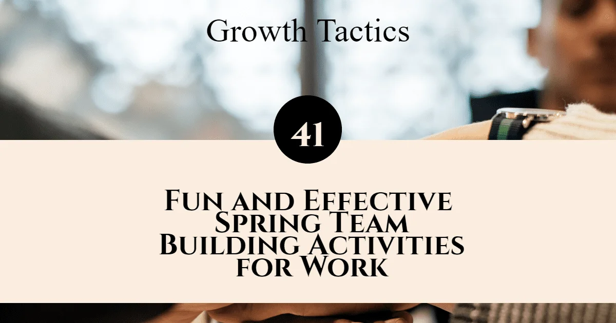 41 Fun and Effective Spring Team Building Activities for Work