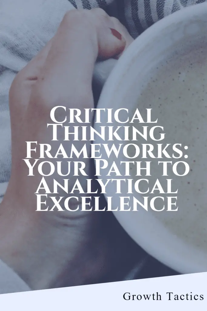 Critical Thinking Frameworks: Your Path to Analytical Excellence