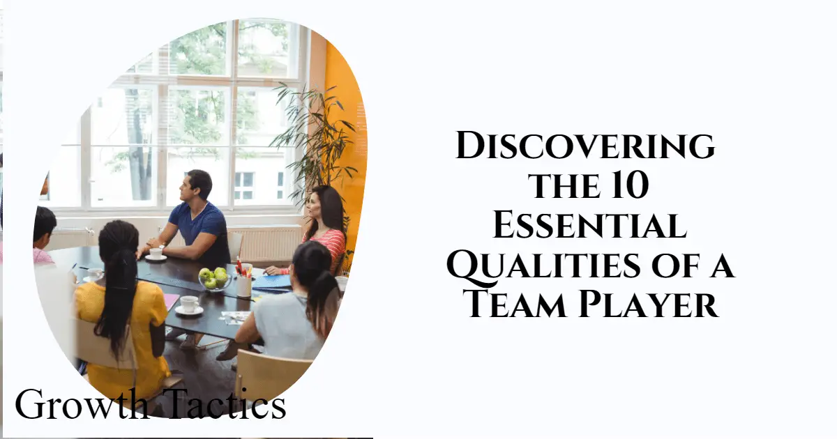 Discovering the 10 Essential Qualities of a Team Player