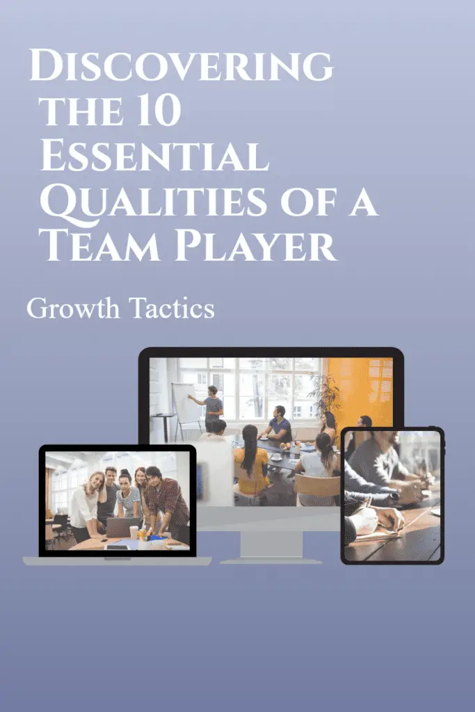 Discovering the 10 Essential Qualities of a Team Player