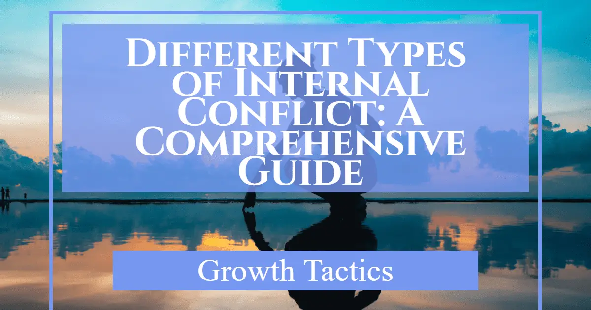Different Types of Internal Conflict: A Comprehensive Guide