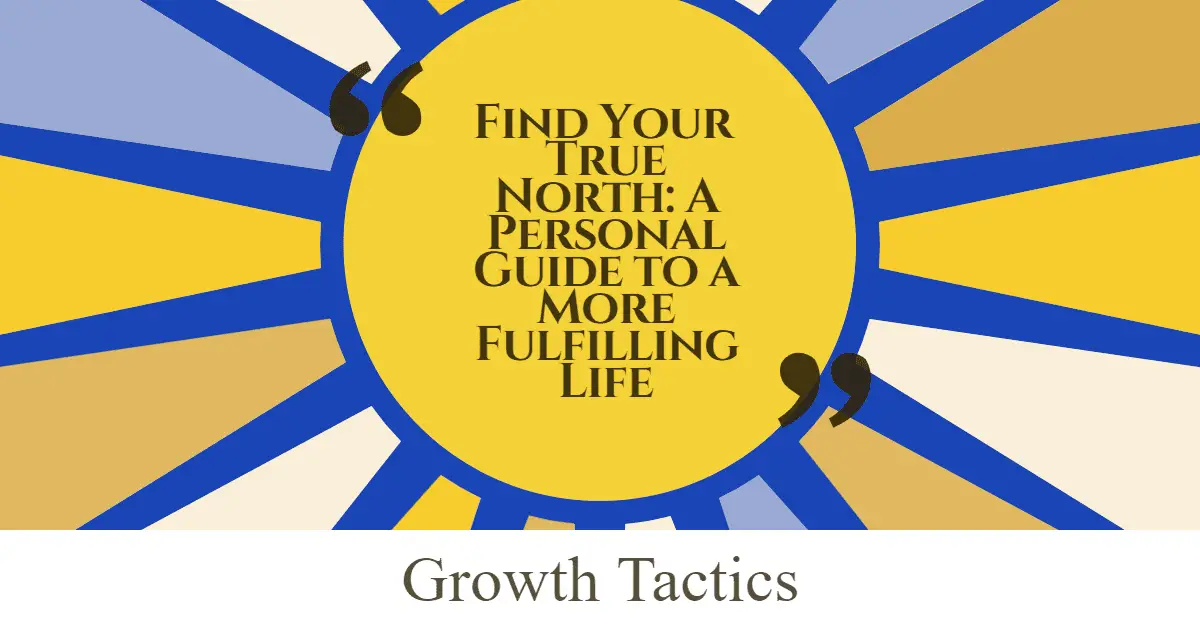 Find Your True North: A Personal Guide to a More Fulfilling Life