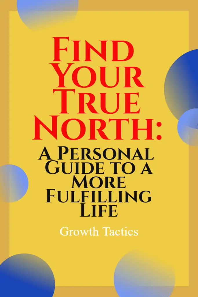 Find Your True North: A Personal Guide to a More Fulfilling Life