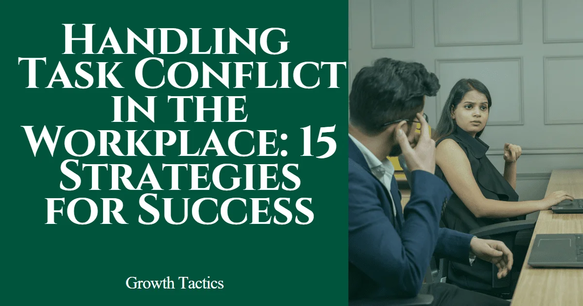 Handling Task Conflict in the Workplace: 15 Strategies for Success
