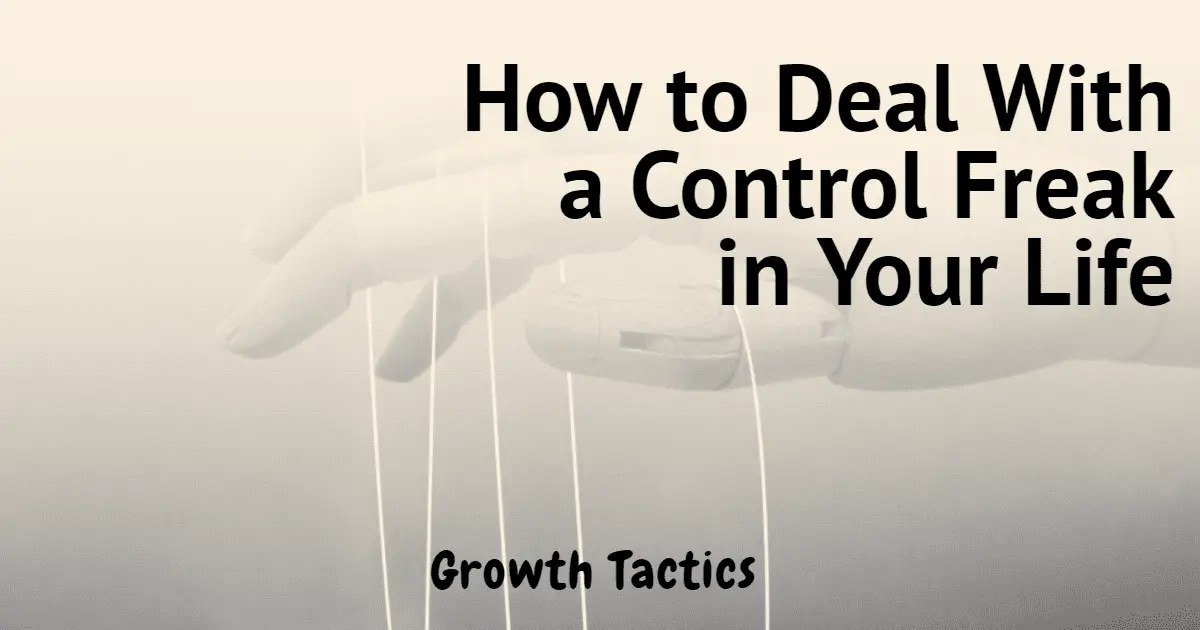How to Deal With a Control Freak in Your Life