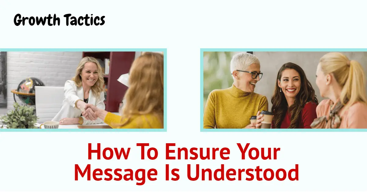 How To Ensure Your Message Is Understood