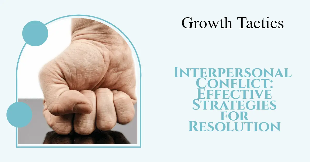 Interpersonal Conflict: Effective Strategies for Resolution