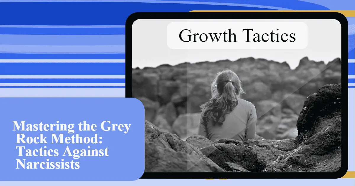 Mastering the Grey Rock Method: Tactics Against Narcissists