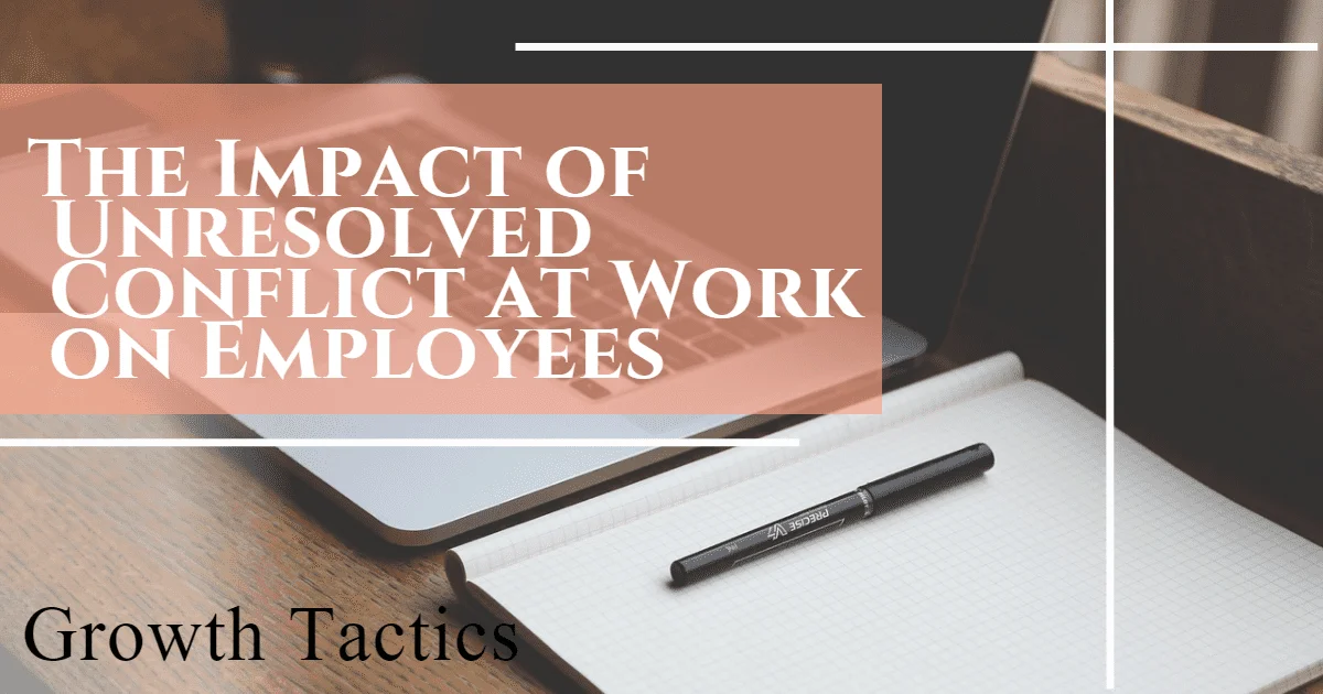 The Impact of Unresolved Conflict at Work on Employees