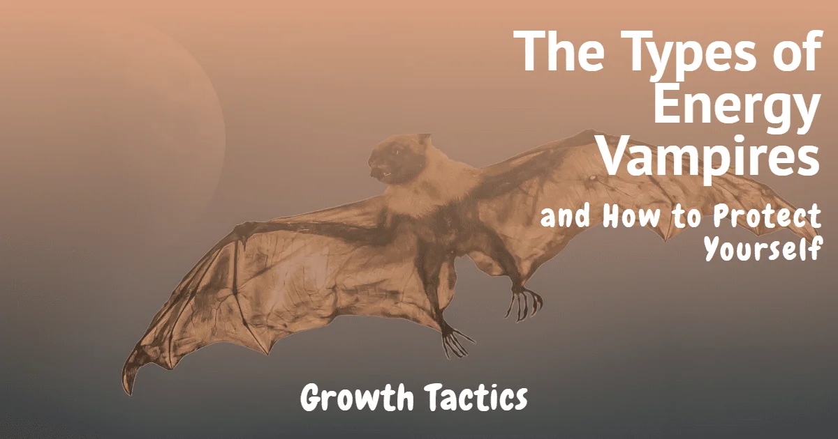 The Types of Energy Vampires and How to Protect Yourself