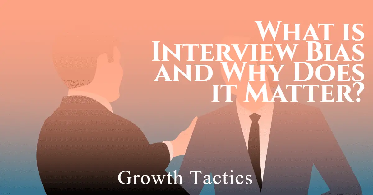 What is Interview Bias and Why Does it Matter?