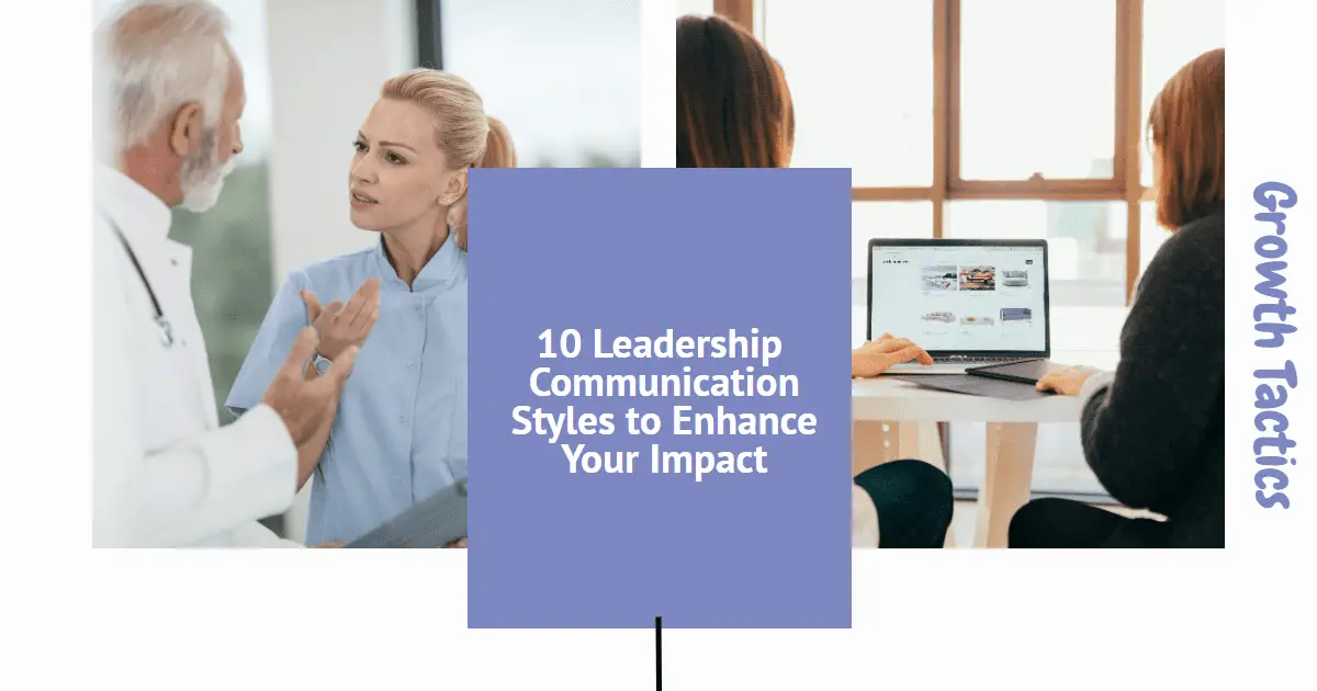 10 Leadership Communication Styles to Enhance Your Impact