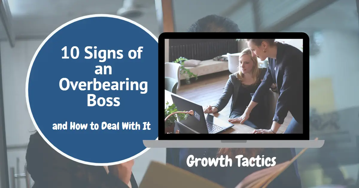 10 Signs of an Overbearing Boss and How to Deal With It