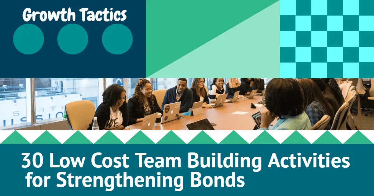 30 Low Cost Team Building Activities for Strengthening Bonds