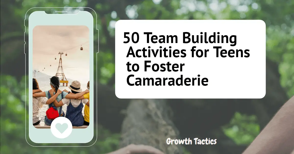 50 Team Building Activities for Teens to Foster Camaraderie