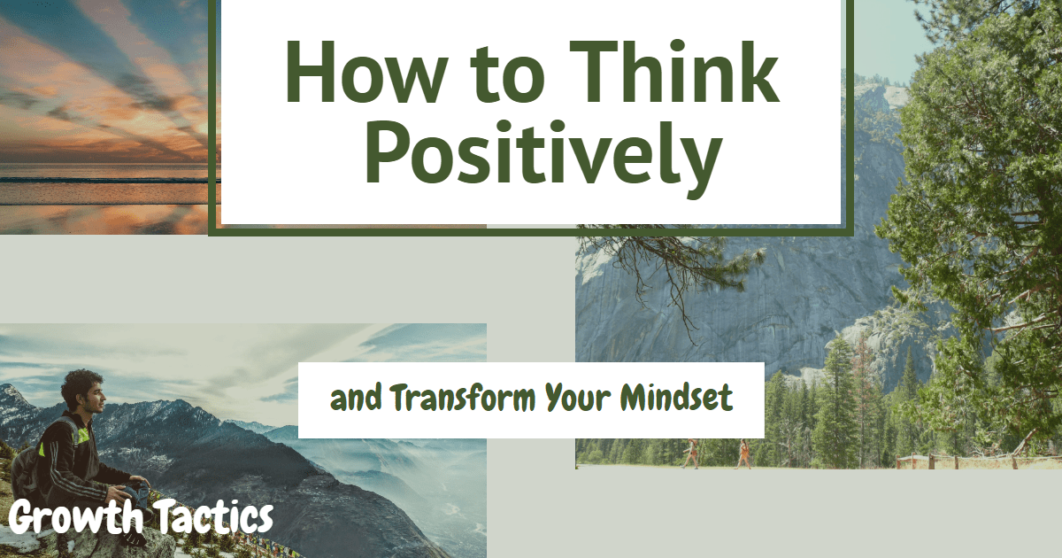 How to Think Positively and Transform Your Mindset