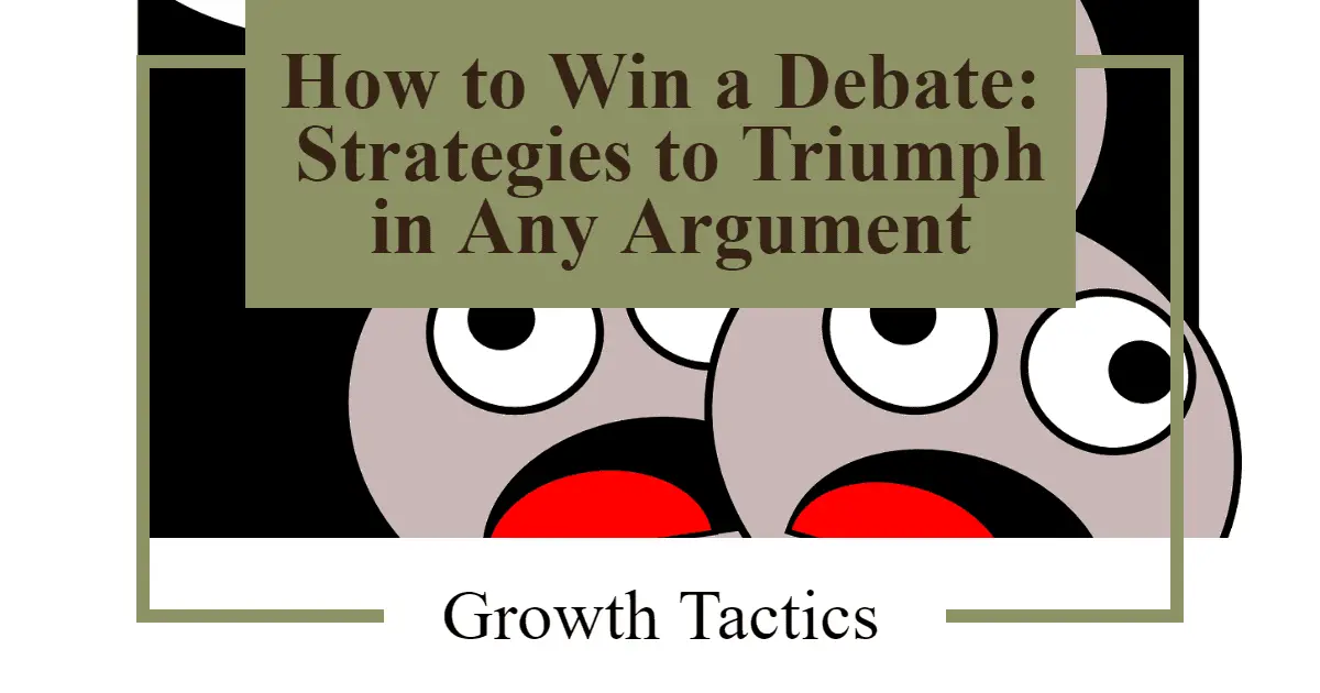 How to Win a Debate: Strategies to Triumph in Any Argument