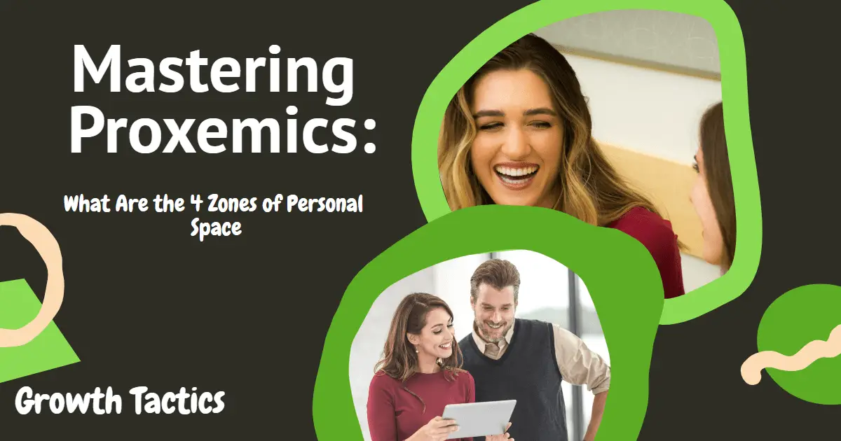 Mastering Proxemics: What Are the 4 Zones of Personal Space