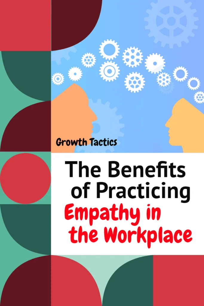 The Benefits of Practicing Empathy in the Workplace