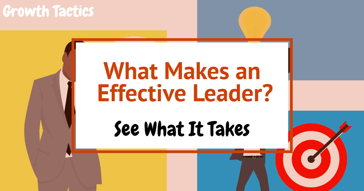 What Makes an Effective Leader? See What It Takes