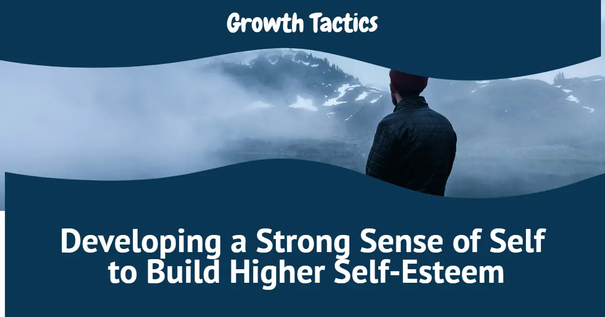 Developing a Strong Sense of Self to Build Higher Self-Esteem
