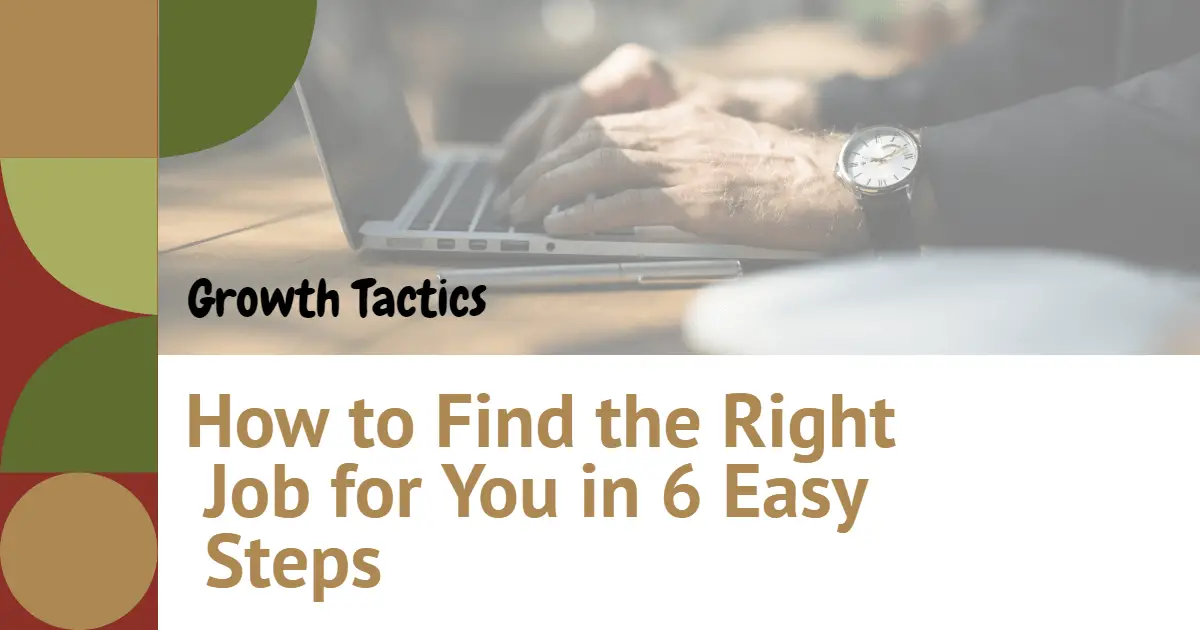 How to Find the Right Job for You in 6 Easy Steps