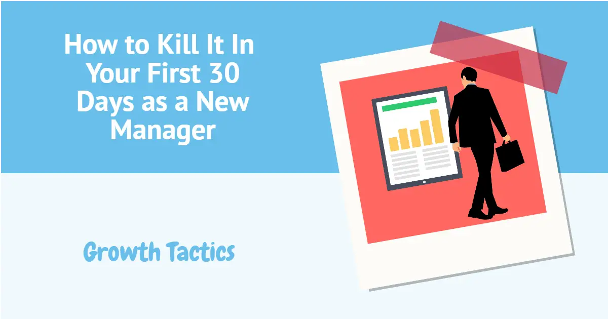 How to Kill It In Your First 30 Days as a New Manager