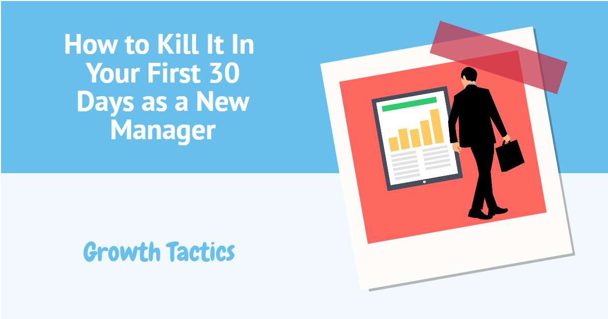 How to Kill It In Your First 30 Days as a New Manager