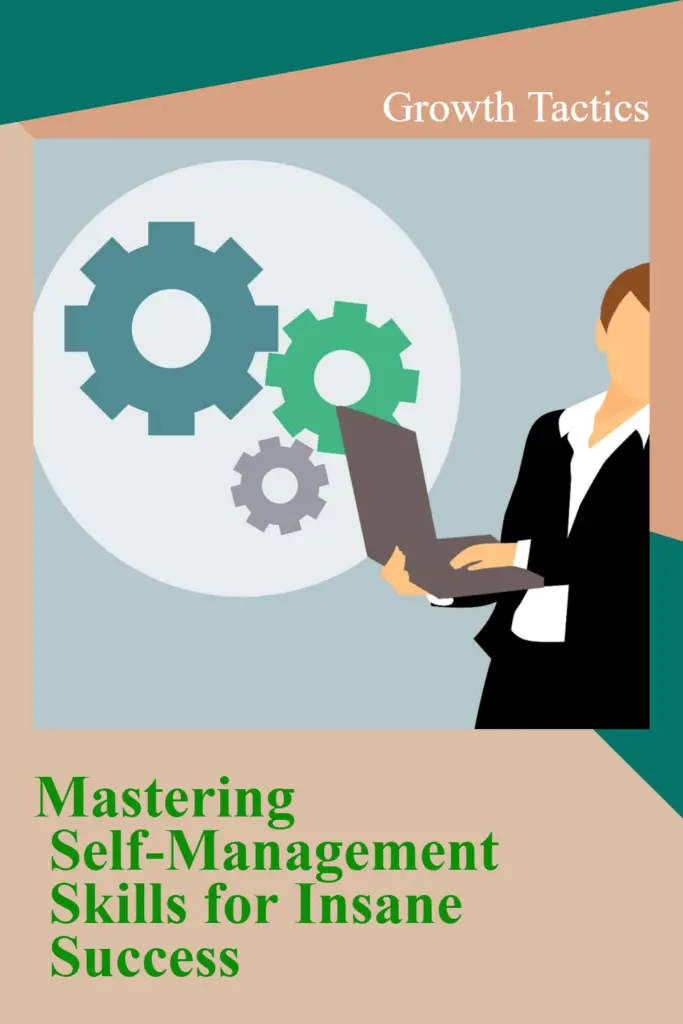 Mastering Self-Management Skills for Insane Success