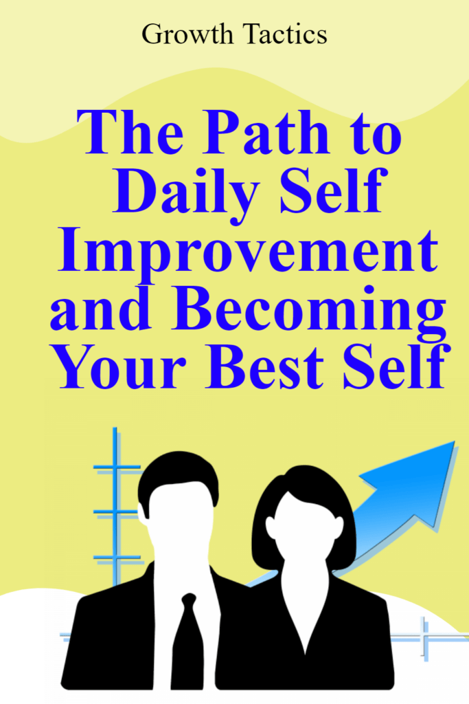The Path to Daily Self Improvement and Becoming Your Best Self