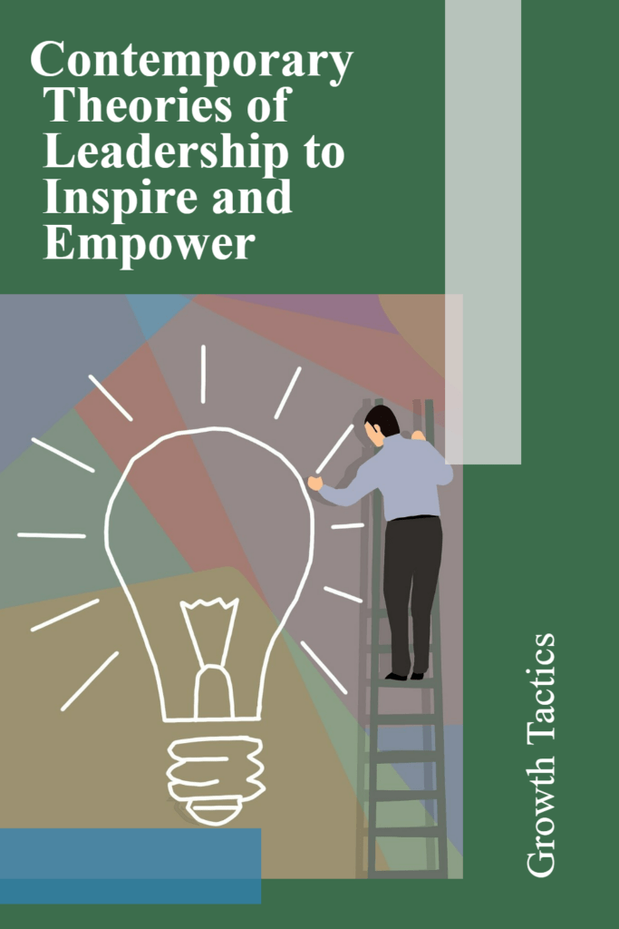 Contemporary Theories of Leadership to Inspire and Empower