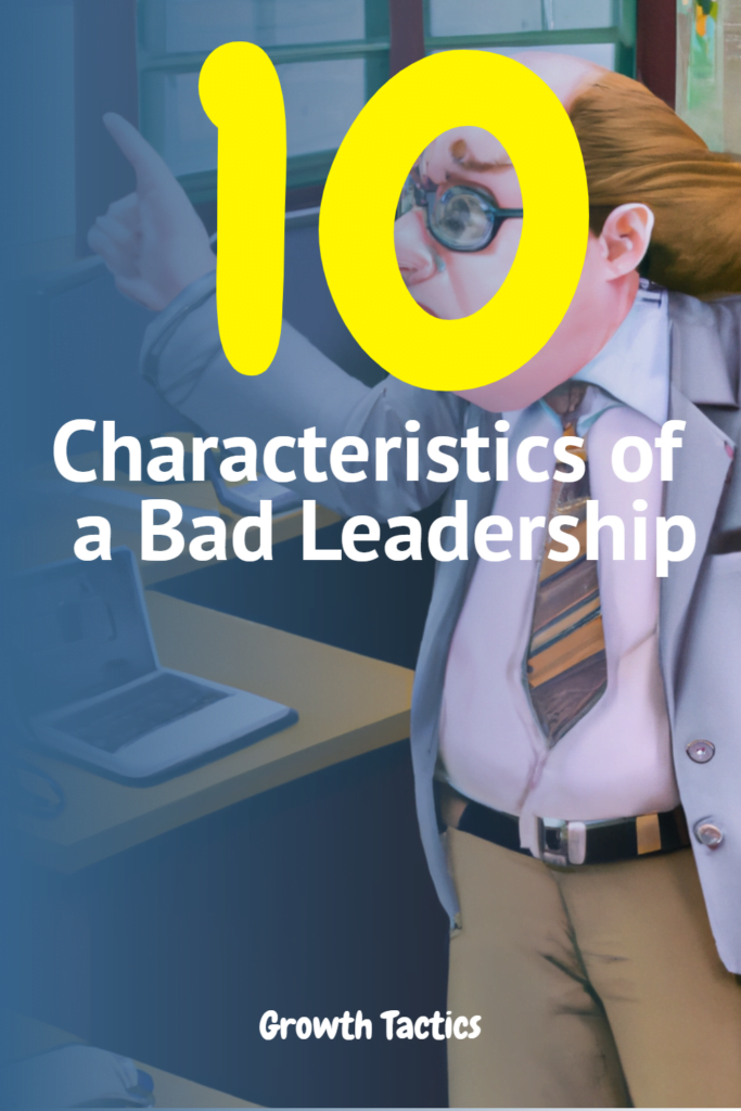 Avoid These 10 Characteristics of a Bad Leadership