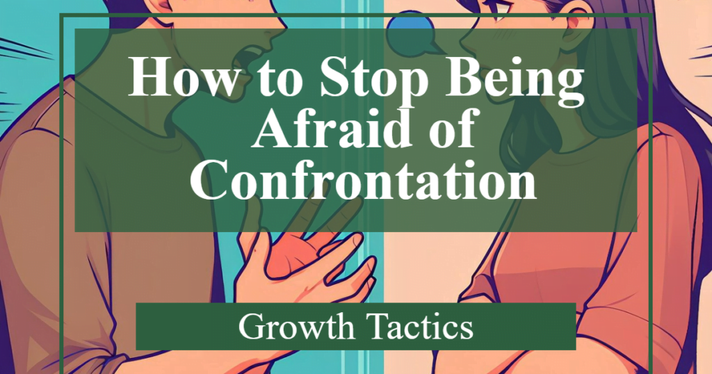 how to stop being afraid of confrontation
