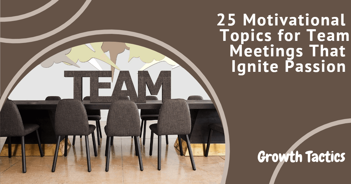 25 Motivational Topics For Team Meetings That Ignite Passion 25-motivational-topics-for-team-meetings-that-ignite-passion