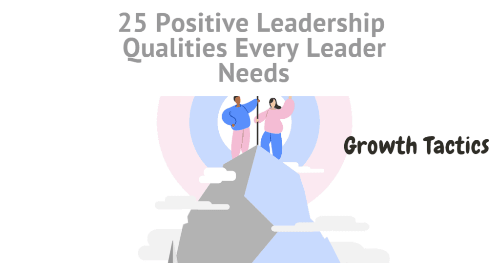 Positivity Leader 25 Positive Leadership Qualities Every Leader Needs